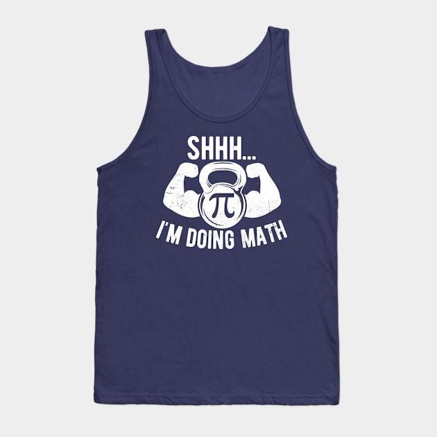 Shhh Im Doing Math Weight Lifting Gym Lover Motivation Gymer Tank Top by Gaming champion